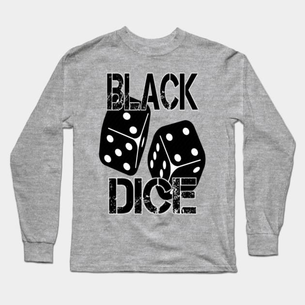 Black Dice Long Sleeve T-Shirt by DTrain79